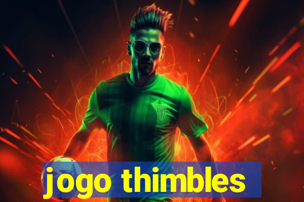 jogo thimbles